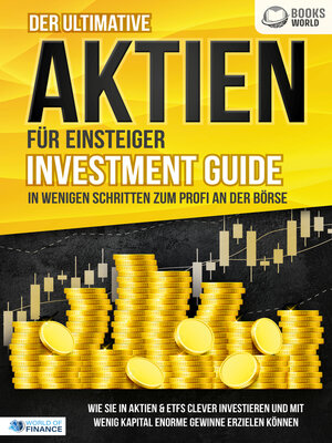 cover image of Der ultimative AKTIEN FÜR EINSTEIGER Investment Guide--In wenigen Schritten zum Profi an der Börse